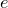 $e\, $