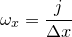 $\displaystyle  \omega _ x = \frac{j}{\Delta x}  $