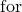 $\displaystyle  \textrm{for}  $