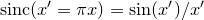 ${\rm sinc}(x^\prime =\pi x)=\sin (x^\prime )/x^\prime $
