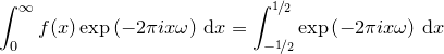 $\displaystyle  \int _0^\infty f(x) \exp \left(-2\pi ix\omega \right) \, \mathrm{d}x = \int _{-\nicefrac {1}{2}}^{\nicefrac {1}{2}} \exp \left(-2\pi ix\omega \right) \, \mathrm{d}x  $
