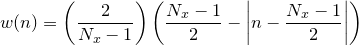 $\displaystyle w(n) = \left( \frac{2}{N_ x-1} \right) \left( \frac{N_ x-1}{2} - \left| n - \frac{N_ x-1}{2} \right| \right)$