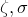 $\zeta ,\sigma $