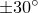 $\pm 30^\circ $