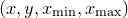 $(x,y,x_\mathrm {min},x_\mathrm {max})$