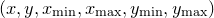 $(x,y,x_\mathrm {min},x_\mathrm {max},y_\mathrm {min},y_\mathrm {max})$