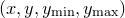 $(x,y,y_\mathrm {min},y_\mathrm {max})$