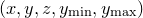 $(x,y,z,y_\mathrm {min},y_\mathrm {max})$
