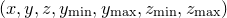 $(x,y,z,y_\mathrm {min},y_\mathrm {max},z_\mathrm {min},z_\mathrm {max})$