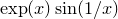 $\exp (x)\sin (1/x)$