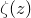 $\zeta (z)$
