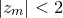$|z_ m|<2$