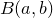 $B(a,b)$