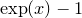 $\exp (x)-1$