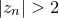 $|z_ n|>2$