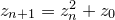 $z_{n+1} = z_ n^2 + z_0$