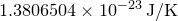 $1.3806504\times 10^{-23}\, \mathrm{J}/\mathrm{K}$