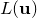 $\displaystyle  L(\mathbf{u})  $