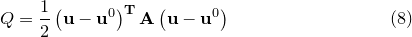\begin{equation} Q = \frac{1}{2} \left(\mathbf{u} - \mathbf{u}^0\right)^\mathbf {T} \mathbf{A} \left(\mathbf{u} - \mathbf{u}^0\right) \label{eqn:Q_ vector} \end{equation}