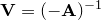 $\mathbf{V} = (-\mathbf{A})^{-1}$