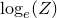 $\log _ e(Z)$