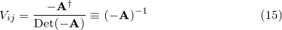 \begin{equation} V_{ij} = \frac{-\mathbf{A}^\dagger }{\mathrm{Det}(\mathbf{-A})} \equiv (-\mathbf{A})^{-1} \end{equation}