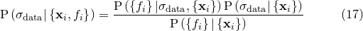 \begin{equation} \mathrm{P}\left( \sigma _\mathrm {data} | \left\{ \mathbf{x}_ i, f_ i \right\} \right) = \frac{ \mathrm{P}\left( \left\{ f_ i \right\} | \sigma _\mathrm {data}, \left\{ \mathbf{x}_ i \right\} \right) \mathrm{P}\left( \sigma _\mathrm {data} | \left\{ \mathbf{x}_ i \right\} \right) }{ \mathrm{P}\left( \left\{ f_ i \right\} | \left\{ \mathbf{x}_ i \right\} \right) } \end{equation}